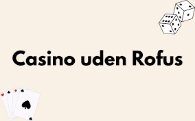 Gambling Uden Rufus En Guide til Spil uden Begrænsninger